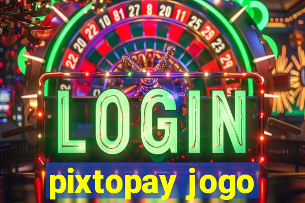 pixtopay jogo